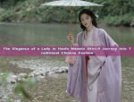 The Elegance of a Lady in Hanfu Maomin Skirt:A Journey into Traditional Chinese Fashion