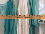 The Rise of Hanfu:The Revival of Traditional Chinese Fashion