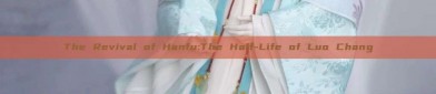 The Revival of Hanfu:The Half-Life of Luo Chang