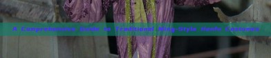 A Comprehensive Guide to Traditional Ming-Style Hanfu Costumes