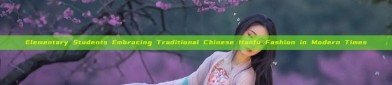 Elementary Students Embracing Traditional Chinese Hanfu Fashion in Modern Times
