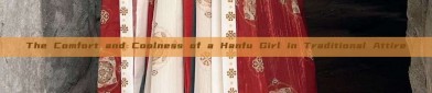 The Comfort and Coolness of a Hanfu Girl in Traditional Attire