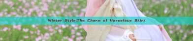 Winter Style:The Charm of Horseface Skirt