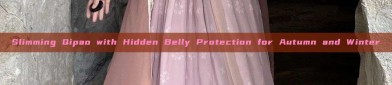 Slimming Qipao with Hidden Belly Protection for Autumn and Winter