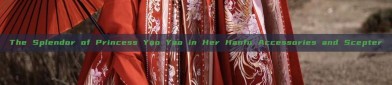 The Splendor of Princess Yao Yao in Her Hanfu Accessories and Scepter