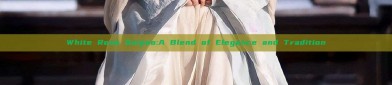 White Rose Quipao:A Blend of Elegance and Tradition