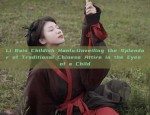 Li Bais Childish Hanfu:Unveiling the Splendor of Traditional Chinese Attire in the Eyes of a Child