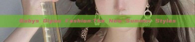 Babys Qipao Fashion:The New Summer Styles