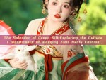 Original Hanfu Fashion:Quality and Authenticity at an Unbeatable Price