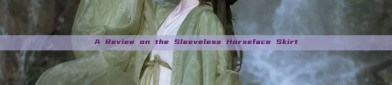A Review on the Sleeveless Horseface Skirt