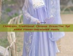 Childrens Traditional Chinese Dress:The Splendid Flower-Decorated Hanfu