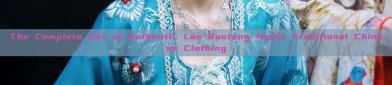 The Complete Set of Authentic Lan Ruotang Hanfu Traditional Chinese Clothing