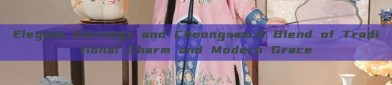 Elegant Earrings and Cheongsam:A Blend of Traditional Charm and Modern Grace