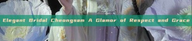 Elegant Bridal Cheongsam A Glamor of Respect and Grace