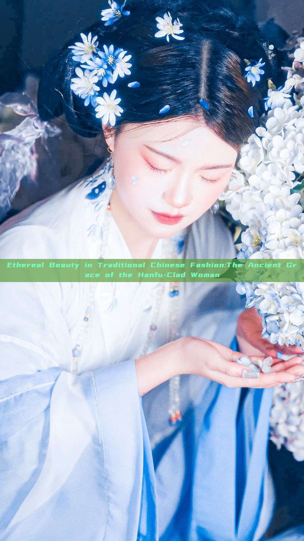 Ethereal Beauty in Traditional Chinese Fashion:The Ancient Grace of the Hanfu-Clad Woman Ethereal Beauty in Traditional Chinese Fashion:The Ancient Grace of the Hanfu-Clad Woman