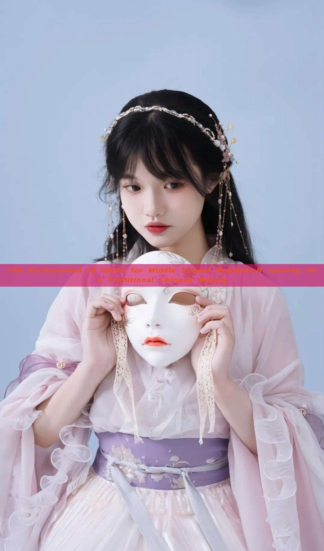 The Enchantment of Hanfu for Middle School Students:A Journey into Traditional Chinese Beauty The Enchantment of Hanfu for Middle School Students:A Journey into Traditional Chinese Beauty