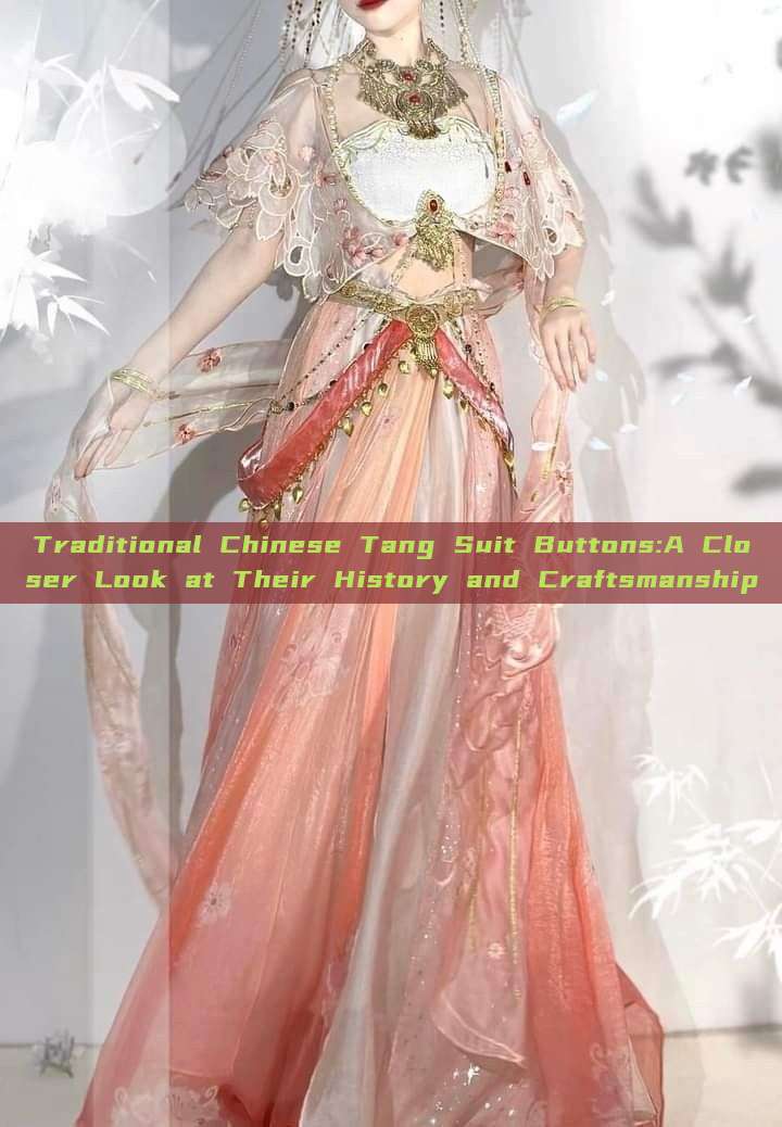 Traditional Chinese Tang Suit Buttons:A Closer Look at Their History and Craftsmanship