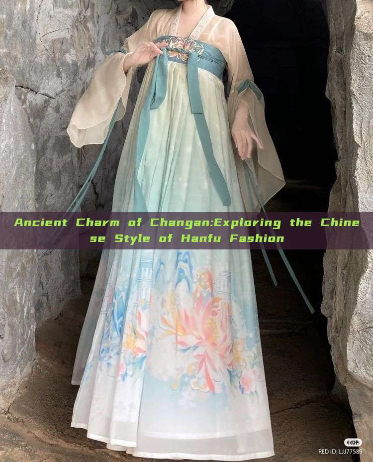 Ancient Charm of Changan:Exploring the Chinese Style of Hanfu Fashion Ancient Charm of Changan:Exploring the Chinese Style of Hanfu Fashion
