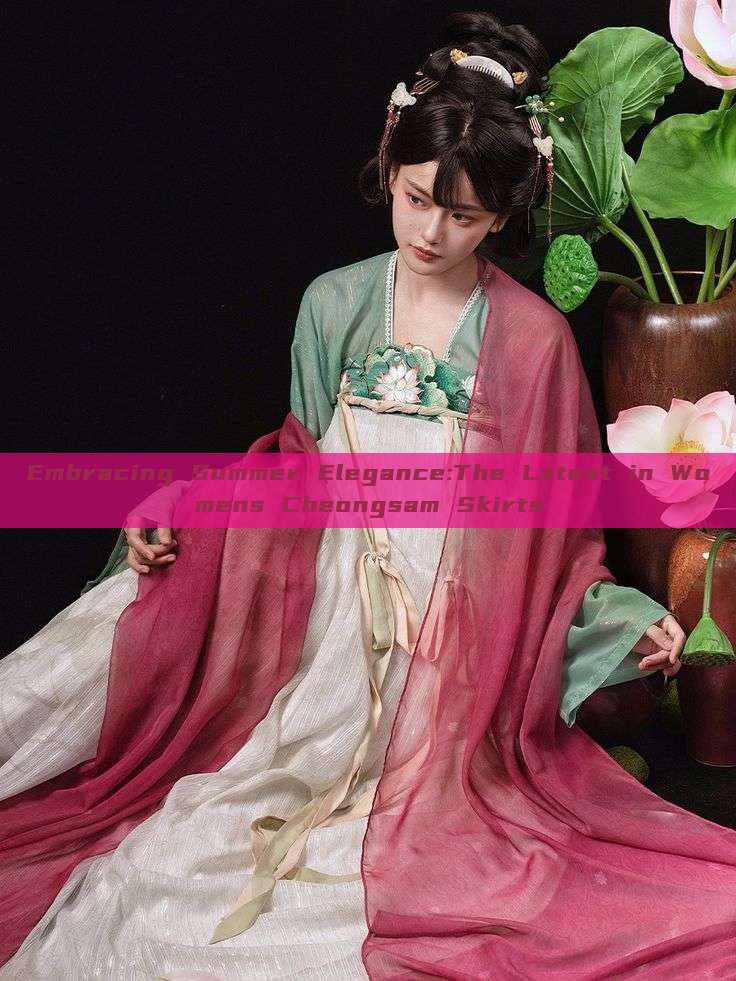 Embracing Summer Elegance:The Latest in Womens Cheongsam Skirts Embracing Summer Elegance:The Latest in Womens Cheongsam Skirts