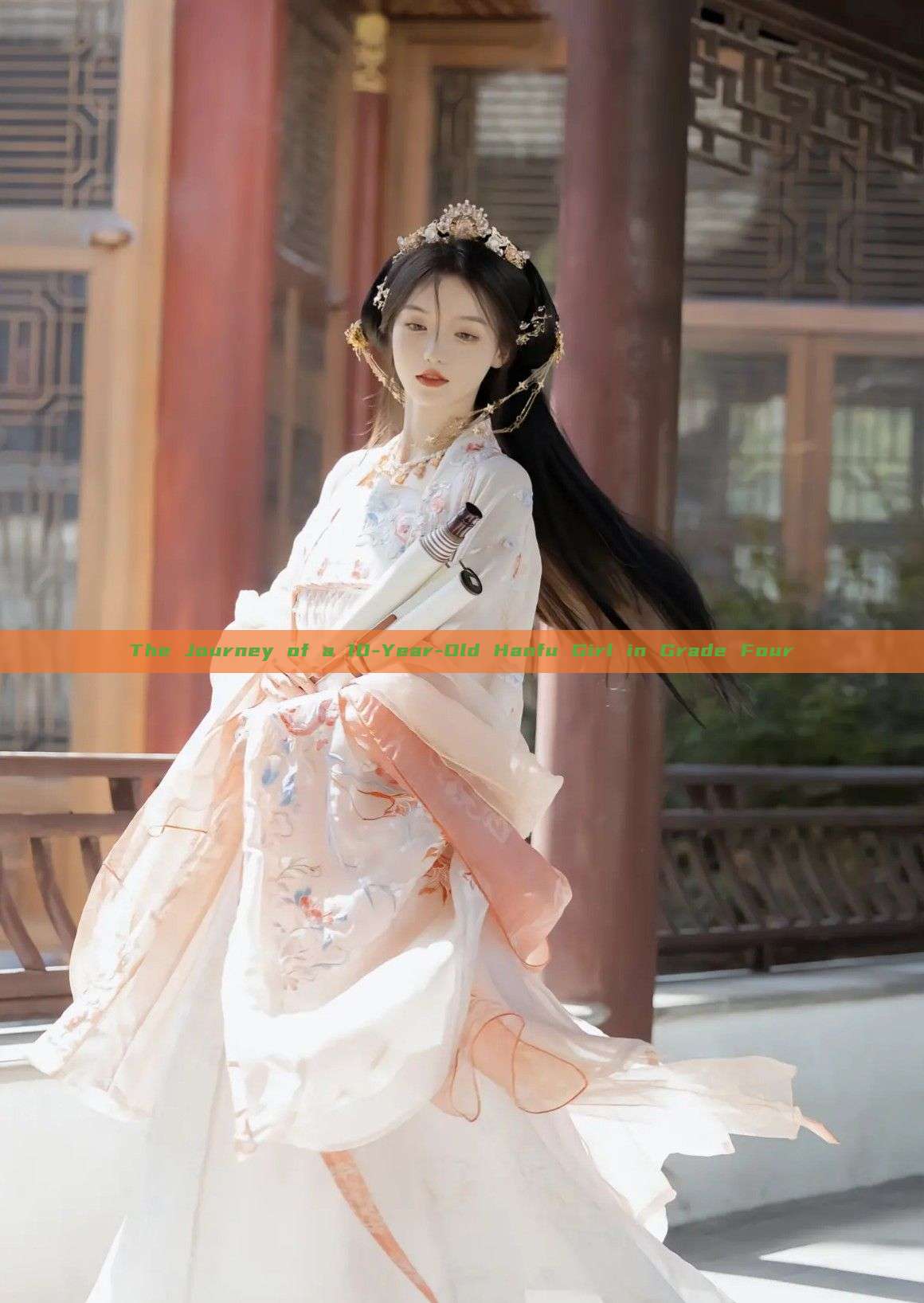 The Journey of a 10-Year-Old Hanfu Girl in Grade Four The Journey of a 10-Year-Old Hanfu Girl in Grade Four