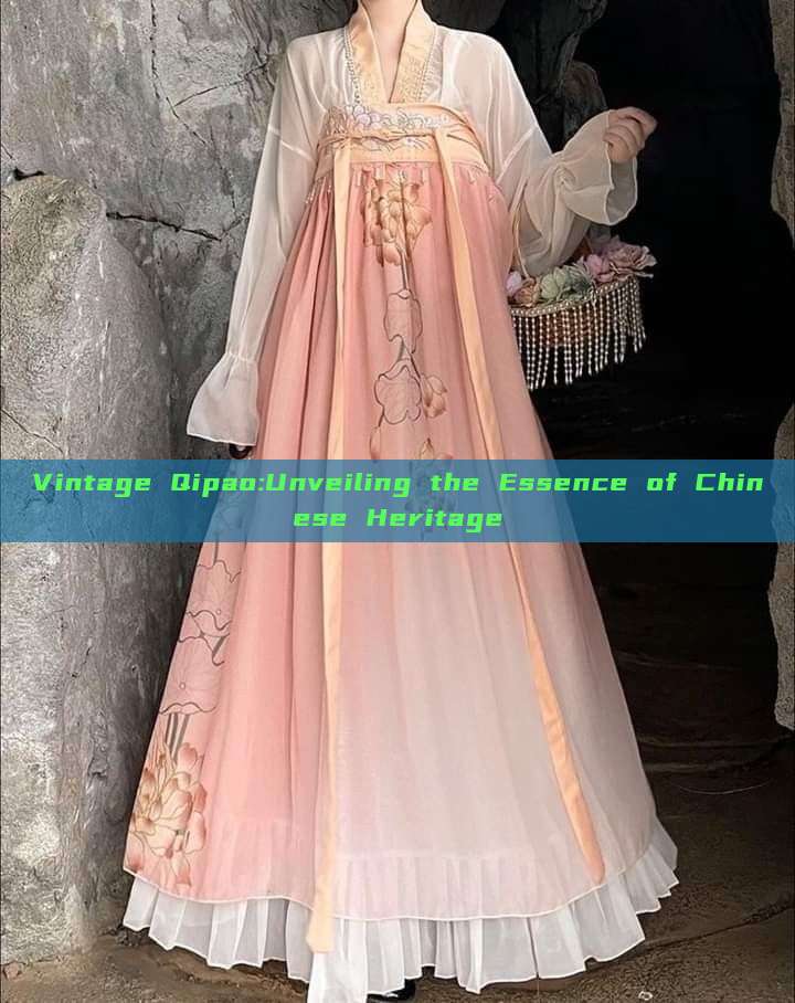 Vintage Qipao:Unveiling the Essence of Chinese Heritage Vintage Qipao:Unveiling the Essence of Chinese Heritage
