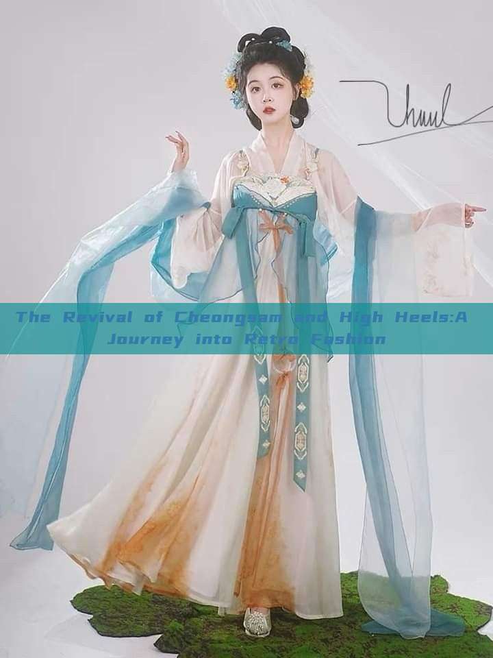 The Revival of Cheongsam and High Heels:A Journey into Retro Fashion The Revival of Cheongsam and High Heels:A Journey into Retro Fashion