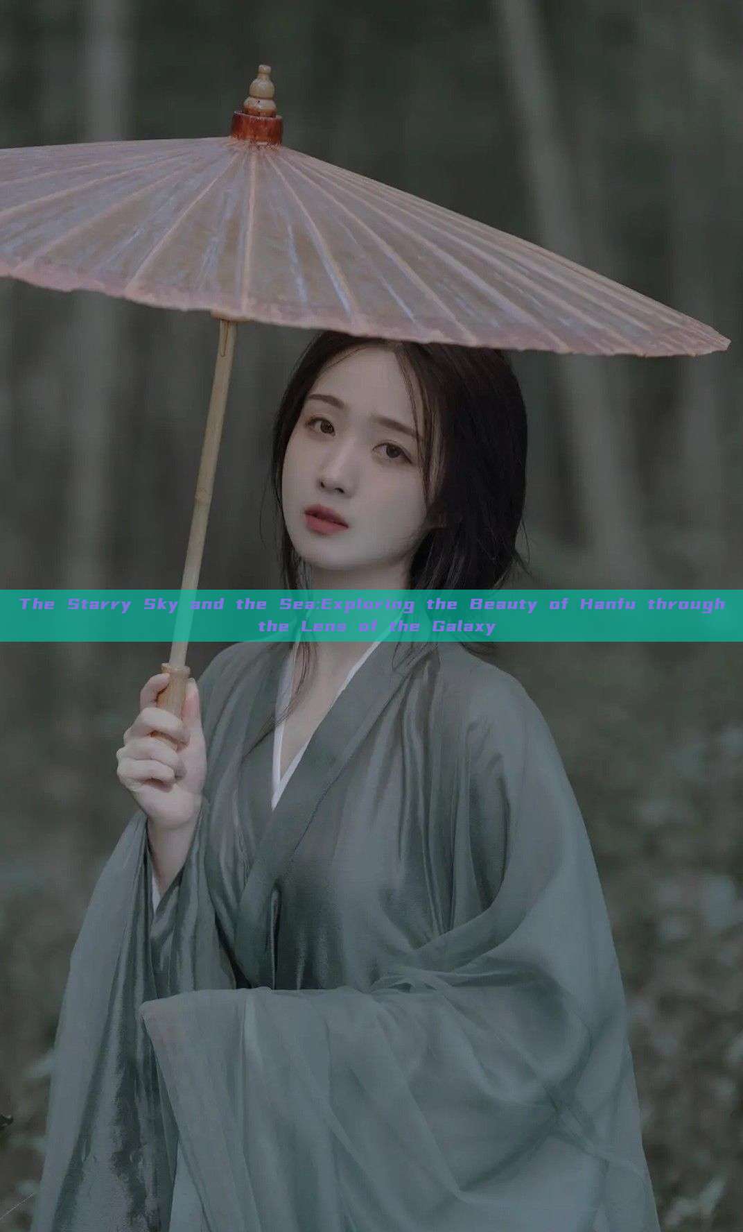The Starry Sky and the Sea:Exploring the Beauty of Hanfu through the Lens of the Galaxy The Starry Sky and the Sea:Exploring the Beauty of Hanfu through the Lens of the Galaxy