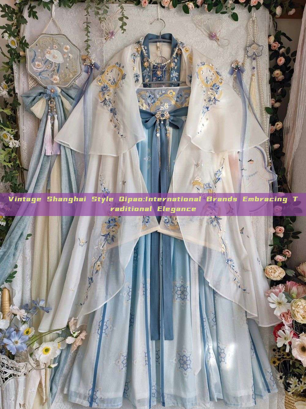 Vintage Shanghai Style Qipao:International Brands Embracing Traditional Elegance Vintage Shanghai Style Qipao:International Brands Embracing Traditional Elegance