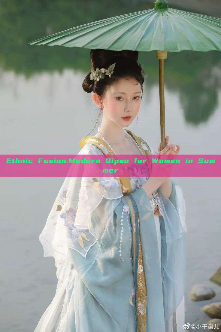 Ethnic Fusion:Modern Qipao for Women in Summer Ethnic Fusion:Modern Qipao for Women in Summer