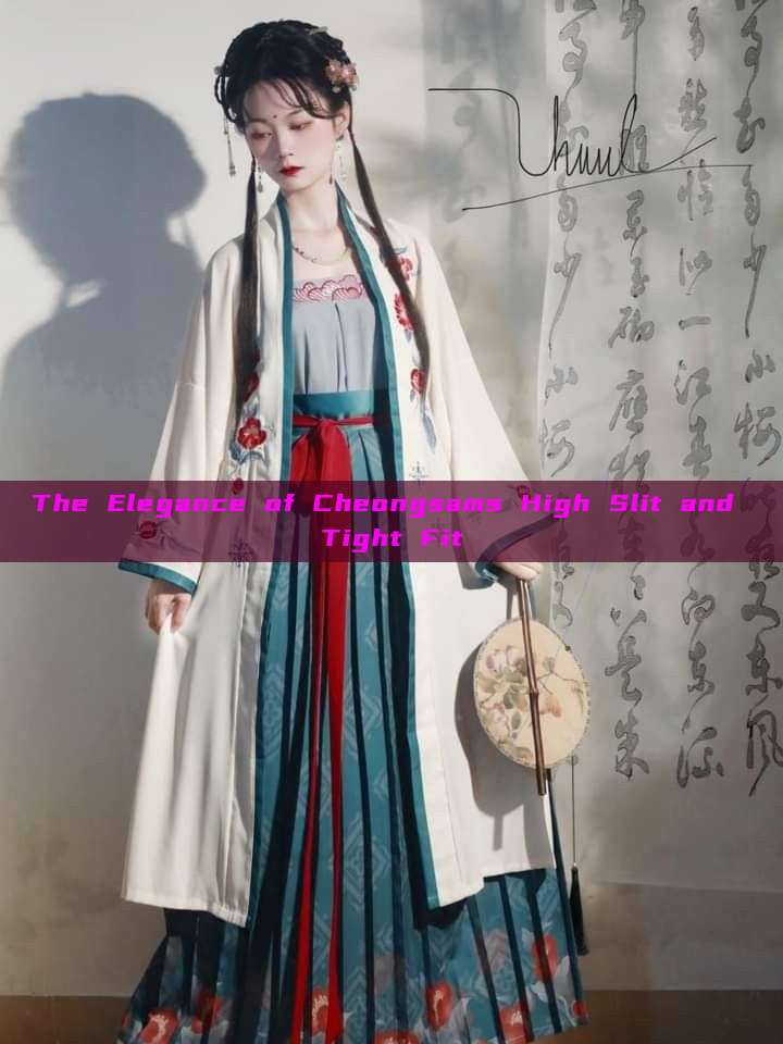 The Elegance of Cheongsams High Slit and Tight Fit The Elegance of Cheongsams High Slit and Tight Fit