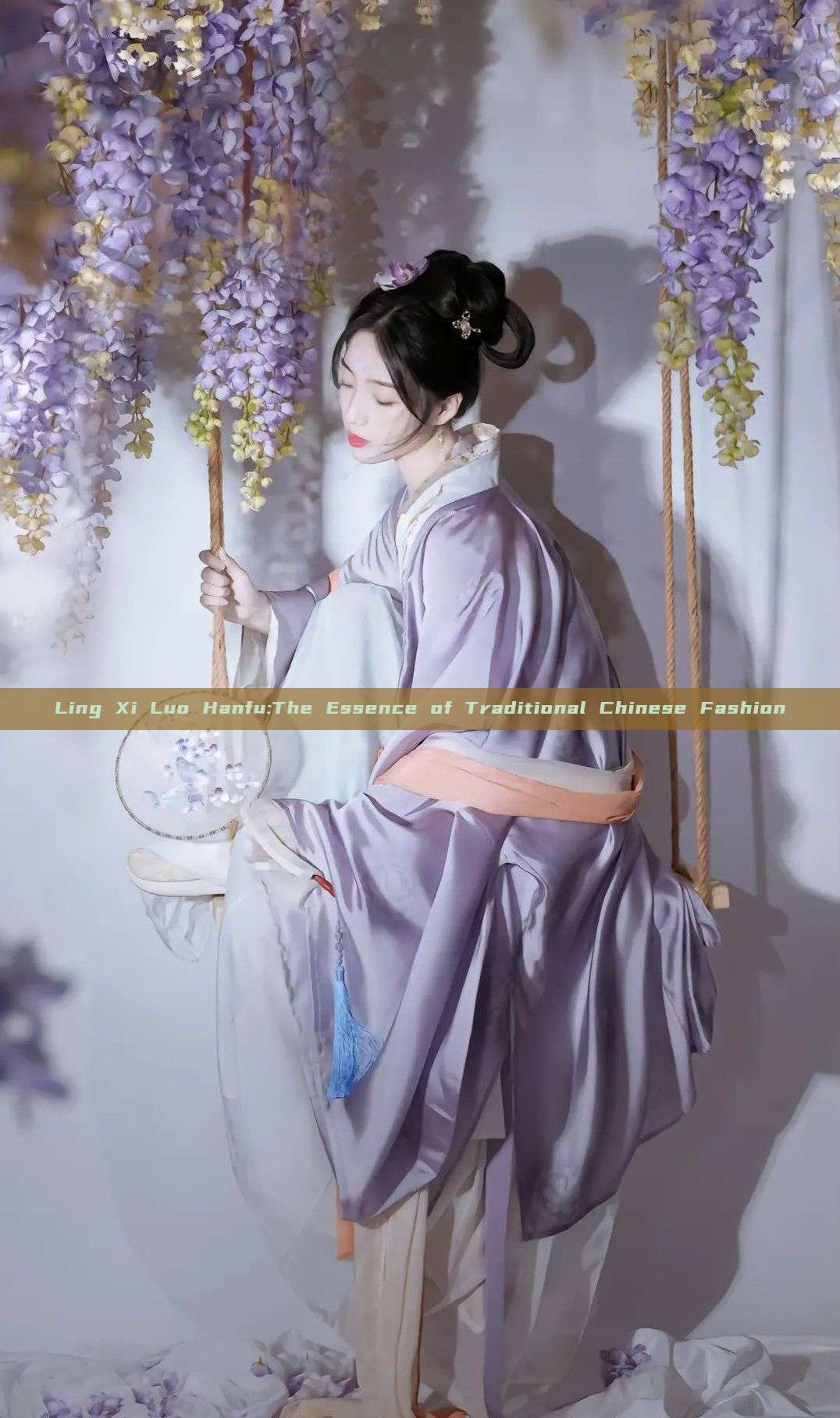 Ling Xi Luo Hanfu:The Essence of Traditional Chinese Fashion Ling Xi Luo Hanfu:The Essence of Traditional Chinese Fashion
