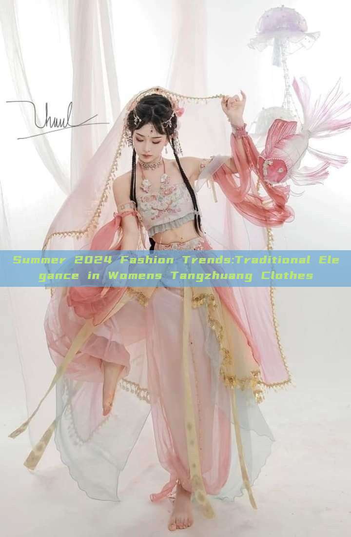 Summer 2024 Fashion Trends:Traditional Elegance in Womens Tangzhuang Clothes Summer 2024 Fashion Trends:Traditional Elegance in Womens Tangzhuang Clothes