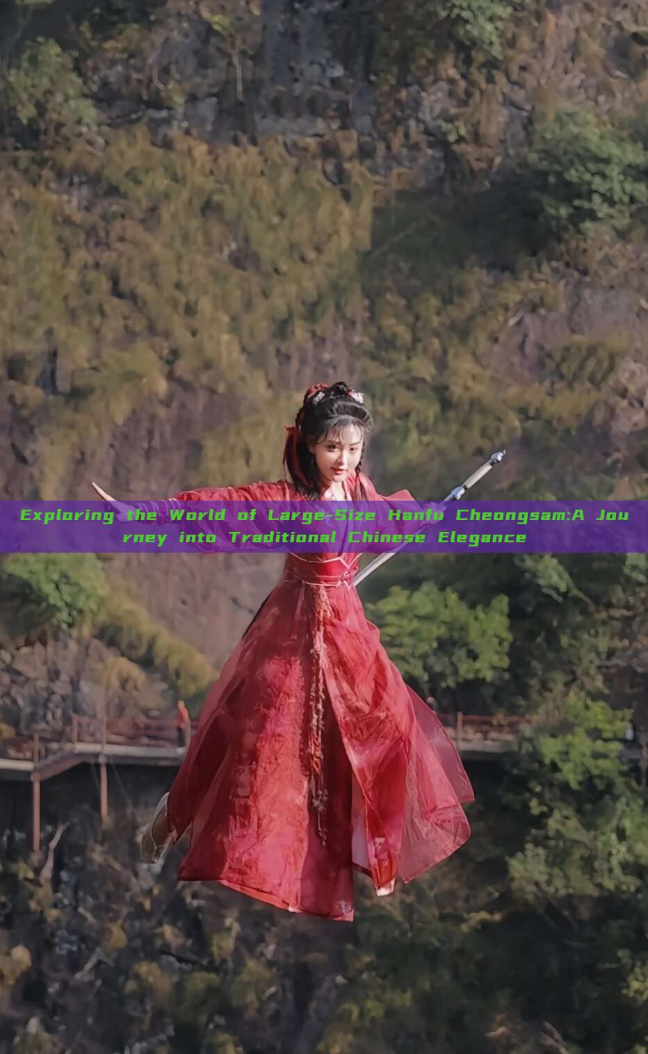 Exploring the World of Large-Size Hanfu Cheongsam:A Journey into Traditional Chinese Elegance