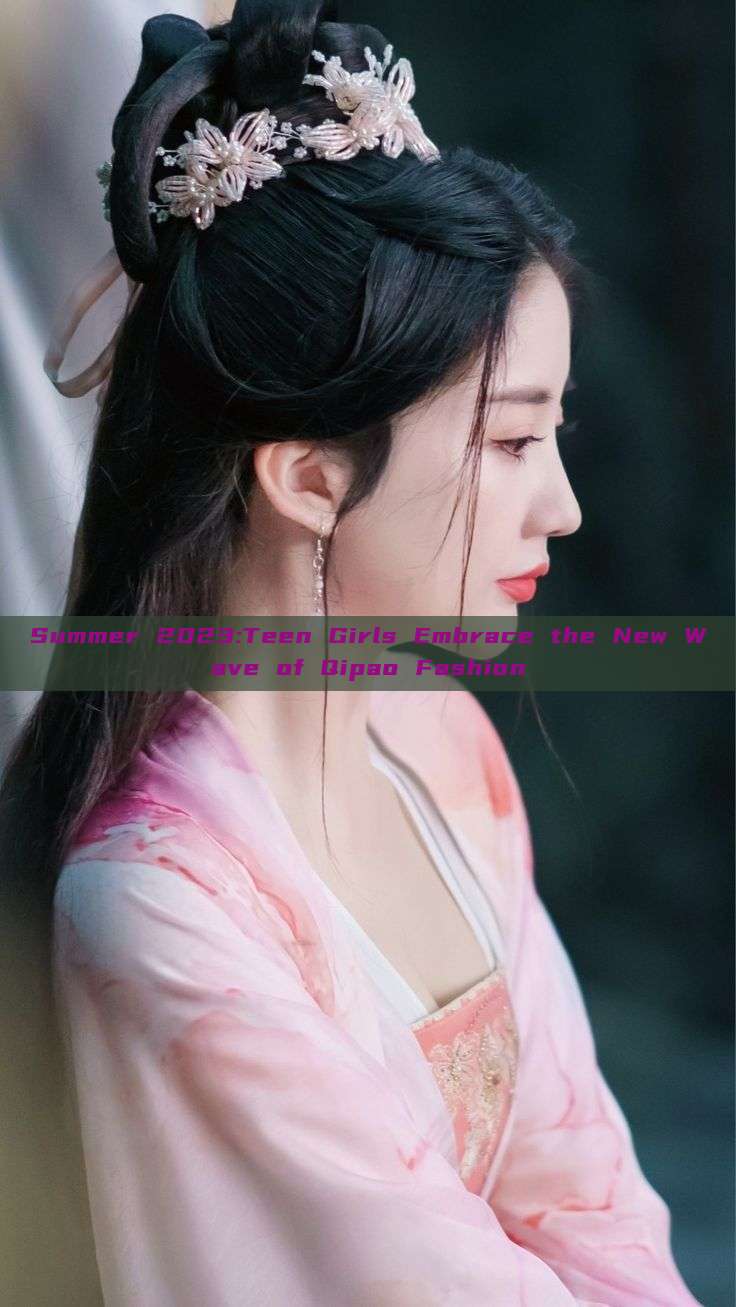Summer 2023:Teen Girls Embrace the New Wave of Qipao Fashion Summer 2023:Teen Girls Embrace the New Wave of Qipao Fashion