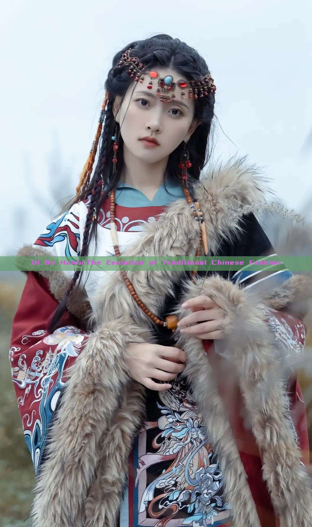 Qi Bo Hanfu:The Evolution of Traditional Chinese Fashion Qi Bo Hanfu:The Evolution of Traditional Chinese Fashion