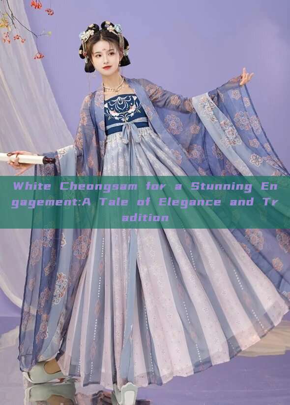 White Cheongsam for a Stunning Engagement:A Tale of Elegance and Tradition White Cheongsam for a Stunning Engagement:A Tale of Elegance and Tradition