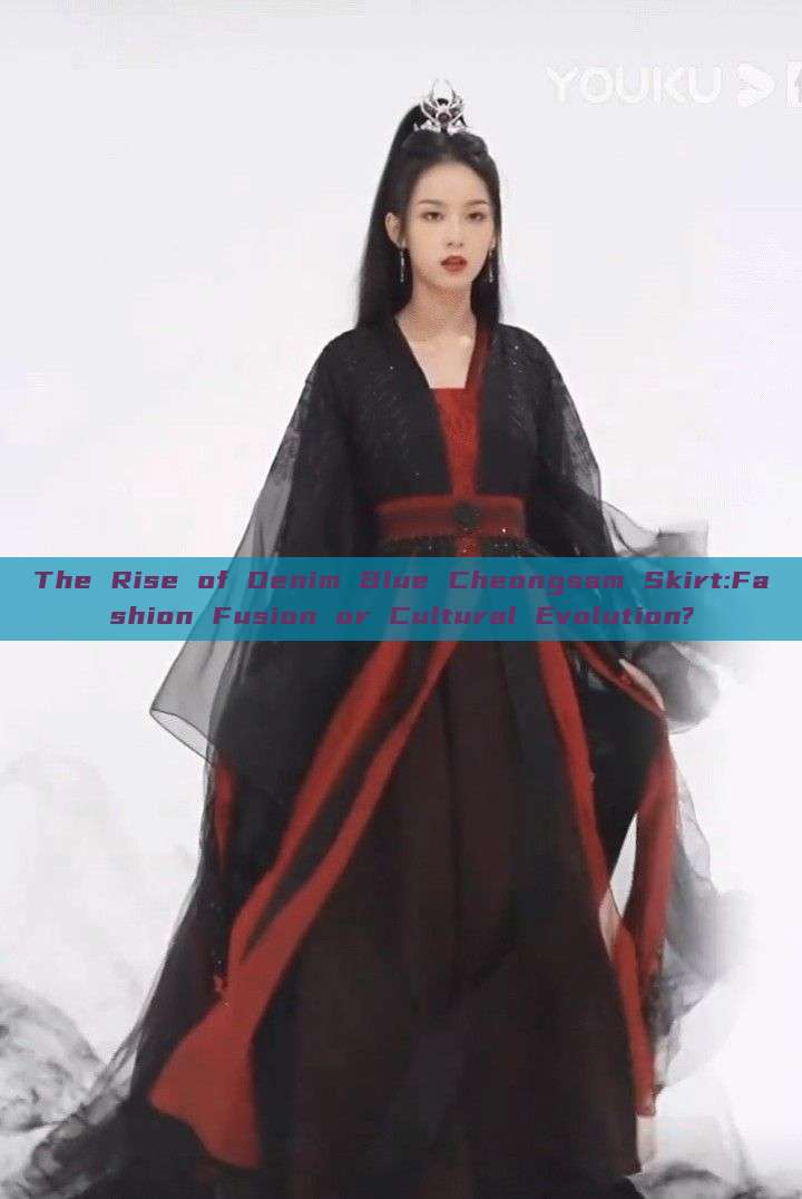 The Rise of Denim Blue Cheongsam Skirt:Fashion Fusion or Cultural Evolution? The Rise of Denim Blue Cheongsam Skirt:Fashion Fusion or Cultural Evolution?