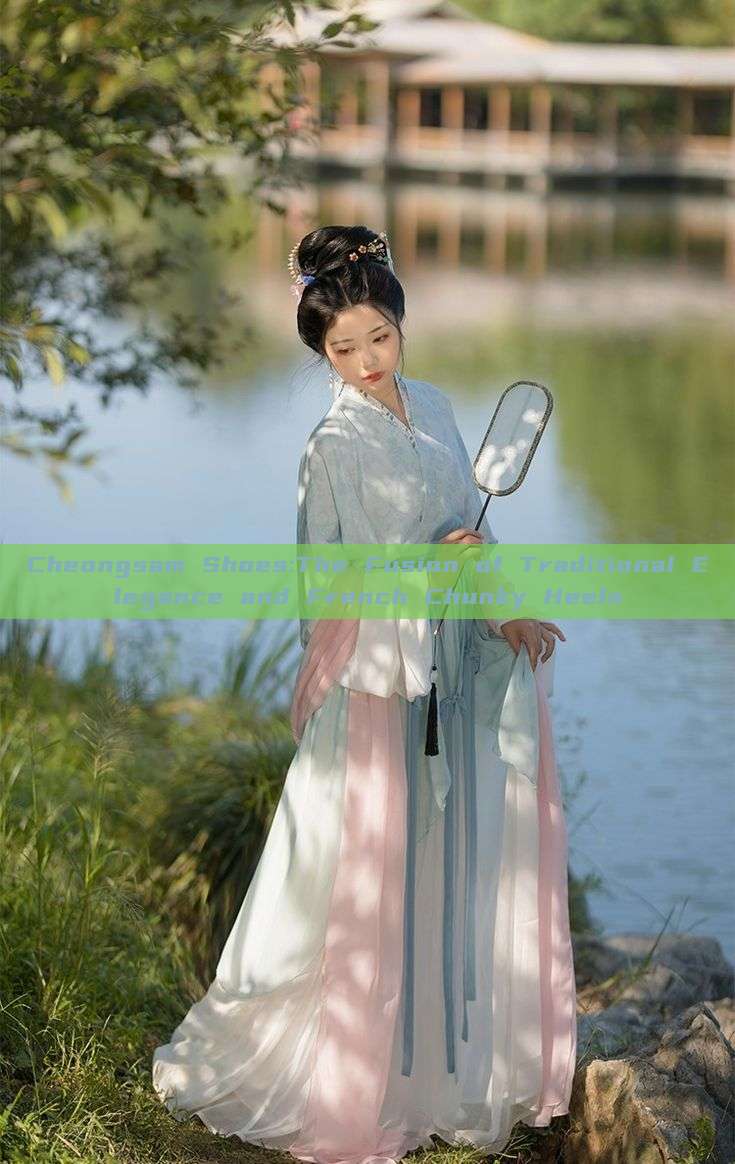 Cheongsam Shoes:The Fusion of Traditional Elegance and French Chunky Heels Cheongsam Shoes:The Fusion of Traditional Elegance and French Chunky Heels
