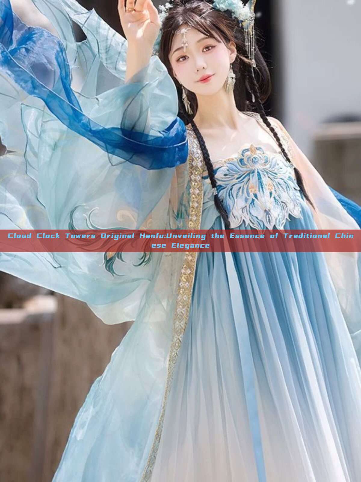 Cloud Clock Towers Original Hanfu:Unveiling the Essence of Traditional Chinese Elegance Cloud Clock Towers Original Hanfu:Unveiling the Essence of Traditional Chinese Elegance