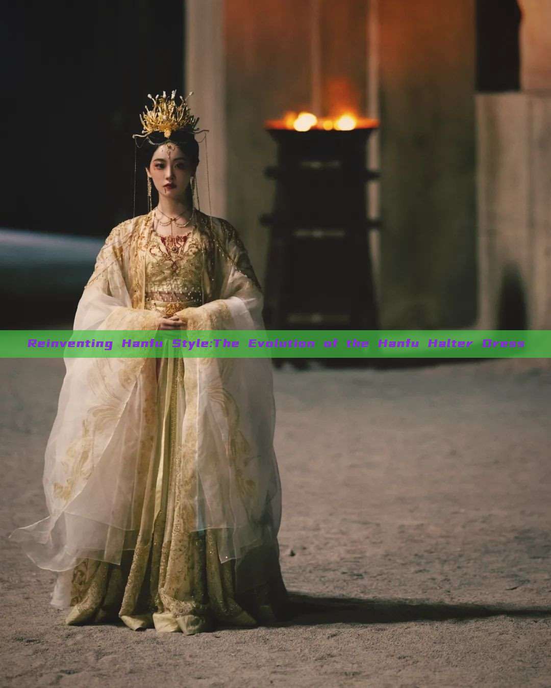 Reinventing Hanfu Style:The Evolution of the Hanfu Halter Dress Reinventing Hanfu Style:The Evolution of the Hanfu Halter Dress