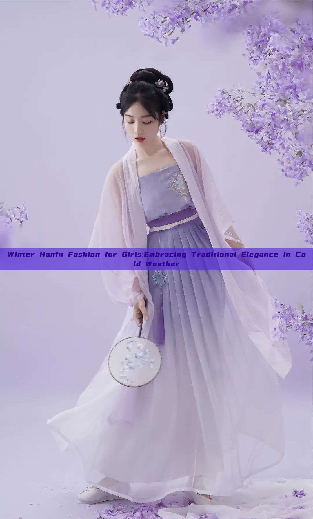 Winter Hanfu Fashion for Girls:Embracing Traditional Elegance in Cold Weather Winter Hanfu Fashion for Girls:Embracing Traditional Elegance in Cold Weather