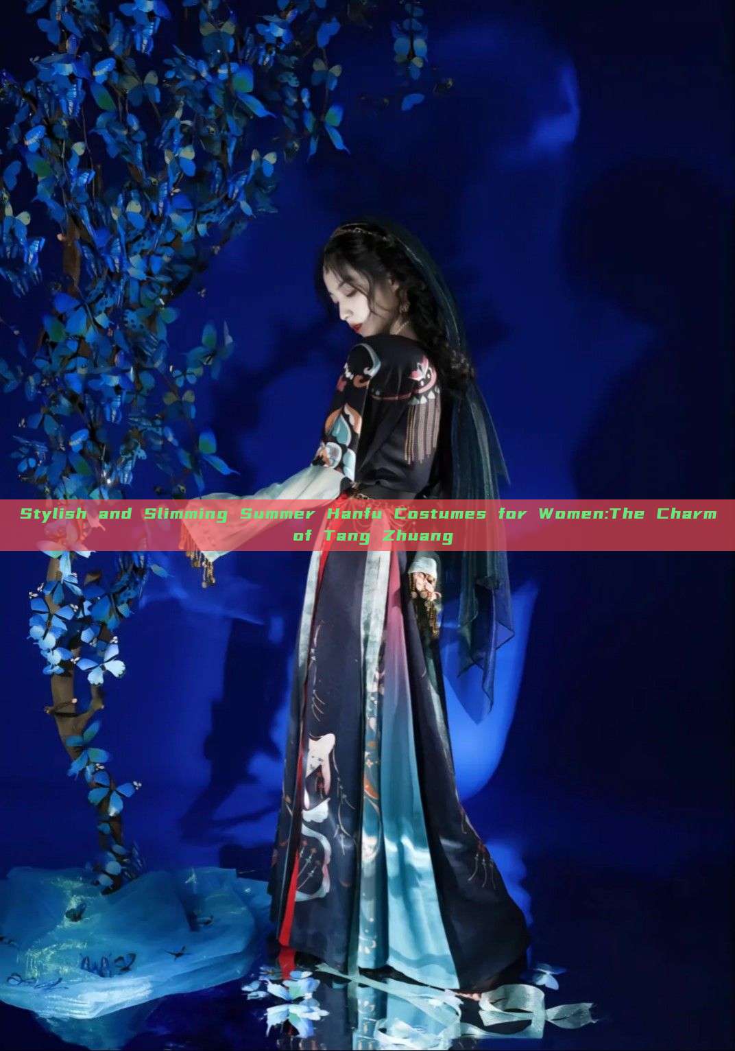 Stylish and Slimming Summer Hanfu Costumes for Women:The Charm of Tang Zhuang Stylish and Slimming Summer Hanfu Costumes for Women:The Charm of Tang Zhuang