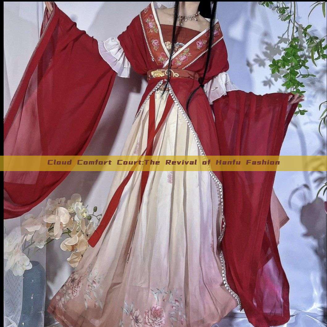 Cloud Comfort Court:The Revival of Hanfu Fashion Cloud Comfort Court:The Revival of Hanfu Fashion