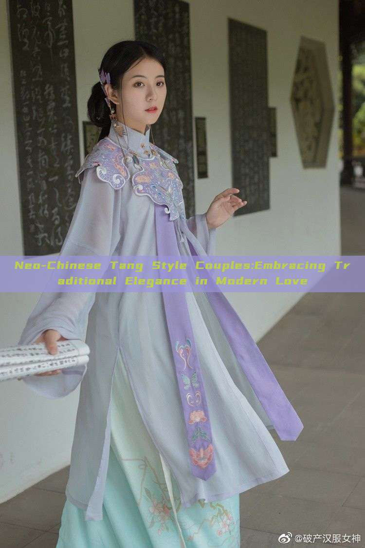 Neo-Chinese Tang Style Couples:Embracing Traditional Elegance in Modern Love Neo-Chinese Tang Style Couples:Embracing Traditional Elegance in Modern Love