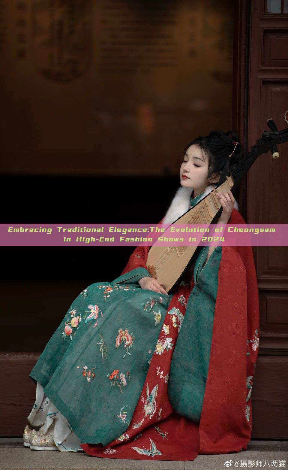Embracing Traditional Elegance:The Evolution of Cheongsam in High-End Fashion Shows in 2024 Embracing Traditional Elegance:The Evolution of Cheongsam in High-End Fashion Shows in 2024