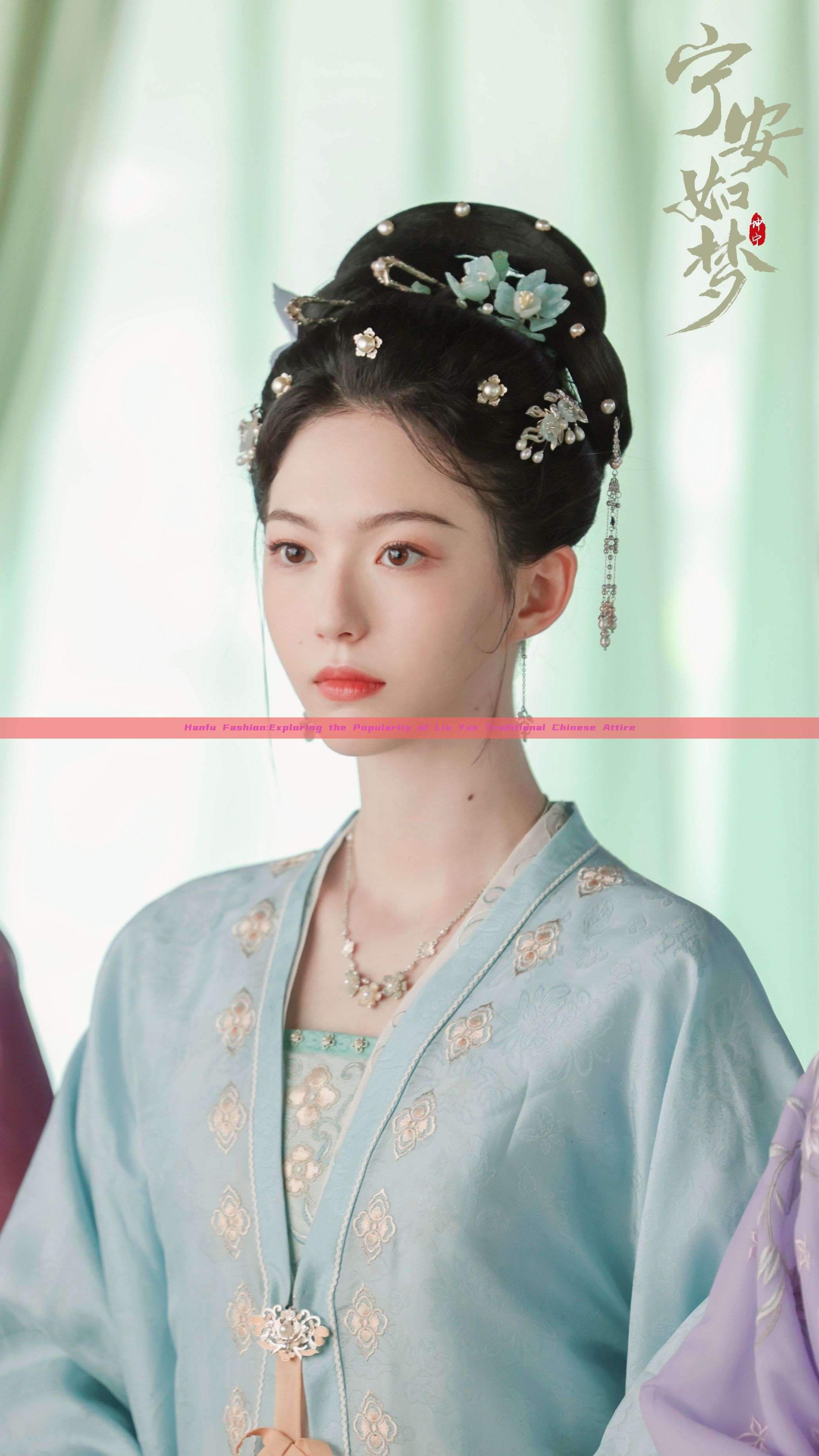 Hanfu Fashion:Exploring the Popularity of Liu Yus Traditional Chinese Attire Hanfu Fashion:Exploring the Popularity of Liu Yus Traditional Chinese Attire