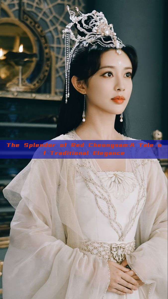 The Splendor of Red Cheongsam:A Tale of Traditional Elegance The Splendor of Red Cheongsam:A Tale of Traditional Elegance