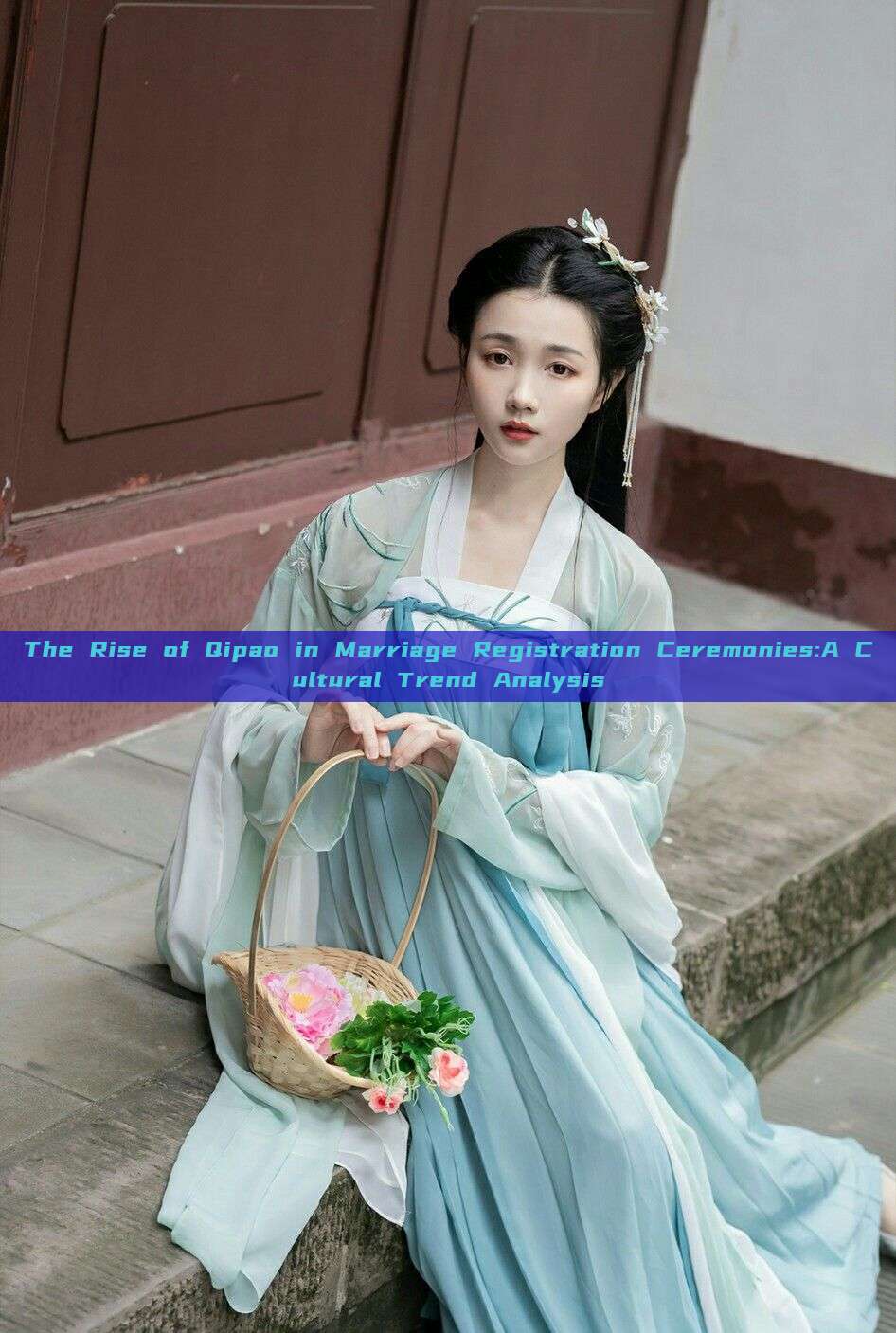 The Rise of Qipao in Marriage Registration Ceremonies:A Cultural Trend Analysis The Rise of Qipao in Marriage Registration Ceremonies:A Cultural Trend Analysis