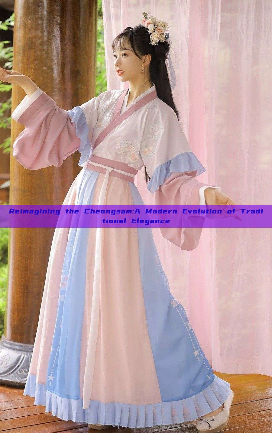 Reimagining the Cheongsam:A Modern Evolution of Traditional Elegance Reimagining the Cheongsam:A Modern Evolution of Traditional Elegance