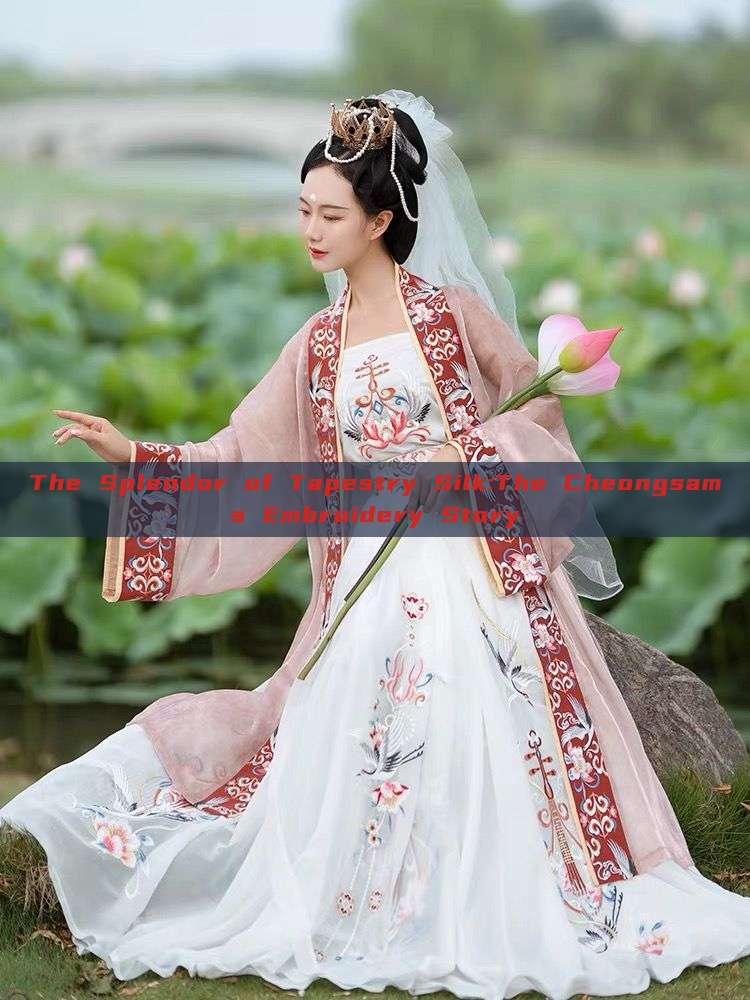 The Splendor of Tapestry Silk:The Cheongsams Embroidery Story The Splendor of Tapestry Silk:The Cheongsams Embroidery Story